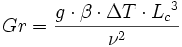  Gr = \frac{g \cdot \beta \cdot \Delta T \cdot {L_c}^3}{\nu^2} 