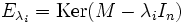 E_{\lambda _i}={\rm Ker}(M-\lambda _i I_n) \,