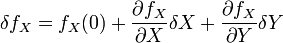 \delta f_X = f_X (0) + \frac{\partial f_X}{\partial X} \delta X + \frac{\partial f_X}{\partial Y} \delta Y