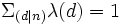 \Sigma_{(d|n)}\lambda(d)=1\,\! 