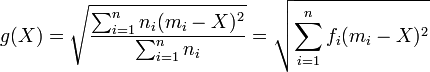 g(X)=\sqrt{\dfrac{\sum_{i=1}^nn_i(m_i-X)^2}{\sum_{i=1}^nn_i}}=\sqrt{\sum_{i=1}^nf_i(m_i-X)^2}