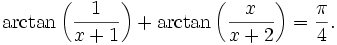 \arctan\left(\frac{1}{x+1}\right) + \arctan\left(\frac{x}{x+2}\right) = \frac{\pi}{4}.