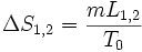 \Delta S_{1,2}=\frac{mL_{1,2}}{T_0} 