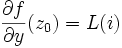 \frac{\partial f}{\partial y}(z_0) = L(i)