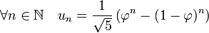 \forall n \in \mathbb N \quad u_n= \frac1{\sqrt 5}\left(\varphi^n -(1- \varphi)^n \right)