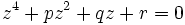  \qquad z^4  +  p z^2 + q z+ r = 0