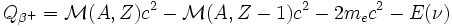 Q_{\beta^{+}}=\mathcal{M}(A,Z)c^{2}-\mathcal{M}(A,Z-1)c^{2}-2m_{e}c^{2}-E(\nu)