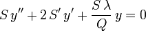 S\,y'' + 2\,S'\,y' + \frac{S\,\lambda}{Q}\,y = 0\,