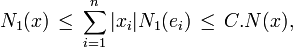 N_1(x) \, \le \, \sum_{i=1}^n |x_i|N_1(e_i) \, \le \, C.N(x), 