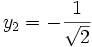 y_2 = -\frac{1}{\sqrt{2}} ~