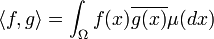  \langle f , g \rangle = \int_{\Omega} f(x) \overline{g(x)} \mu(dx) 