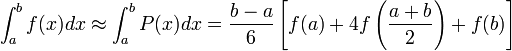  \int_{a}^{b} f(x) dx \approx \int_{a}^{b} P(x) dx = \frac{b-a}{6}\left[f(a) + 4f\left(\frac{a+b}{2}\right)+f(b)\right]