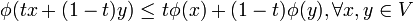 \phi(tx+(1-t)y)\leq t\phi(x)+(1-t)\phi(y), \forall x,y\in V