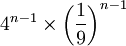 4^ {n-1} \times \left(\frac{1}{9}\right)^{n-1}