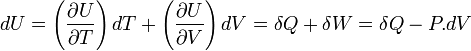 dU = \left(\frac{\partial U}{\partial T}\right) dT+ \left(\frac{\partial U}{\partial V}\right) dV = \delta Q  + \delta W = \delta Q - P.dV 