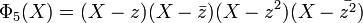 \Phi_5(X) = (X - z)(X - \bar{z})(X - z^2)(X - \bar{z^2})\,