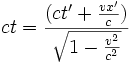  ct = \frac{(ct'+\frac{vx'}{c})}{\sqrt{1 - {v^2 \over c^2}}}