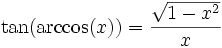\tan(\arccos(x)) = \frac{\sqrt{1 - x^{2}}}{x}