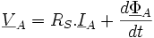  \underline V_A =  R_S . \underline I_A +  \frac{d \underline \Phi_A}{dt} \,