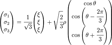   \begin{pmatrix} \sigma_1 \\ \sigma_2 \\ \sigma_3 \end{pmatrix} = 
\cfrac{1}{\sqrt{3}} \begin{pmatrix} \xi \\ \xi \\ \xi \end{pmatrix} + 
\sqrt{\cfrac{2}{3}} \rho \begin{pmatrix} \cos\theta \\ \cos\left(\theta-\cfrac{2\pi}{3}\right) \\ \cos\left(\theta+\cfrac{2\pi}{3}\right) \end{pmatrix}
 