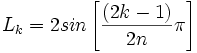 L_k = 2 sin \left [\frac {(2k-1)}{2n} \pi \right ]