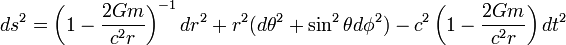 ds^2=\left(1-\frac{2Gm}{c^2 r}\right)^{-1}dr^2+r^2(d \theta^2 +\sin^2 \theta d \phi^2)-c^2 \left(1-\frac{2Gm}{c^2 r}\right)dt^2
