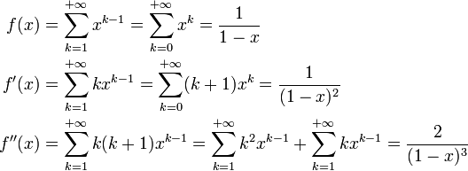 
\begin{align}
f(x)&= \sum_{k=1}^{+\infty} x^{k-1} =  \sum_{k=0}^{+\infty} x^{k} = \frac{1}{1-x}\\
f^{\prime}(x)&= \sum_{k=1}^{+\infty} kx^{k-1} =  \sum_{k=0}^{+\infty} (k+1)x^{k} = \frac{1}{(1-x)^2}\\
f^{\prime\prime}(x)&= \sum_{k=1}^{+\infty} k(k+1)x^{k-1}= \sum_{k=1}^{+\infty}k^2x^{k-1} + \sum_{k=1}^{+\infty} kx^{k-1}= \frac{2}{(1-x)^3}
\end{align}