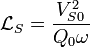 \mathcal{L}_S=\frac{V_{S0}^2}{Q_0\omega}