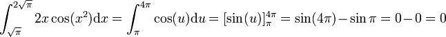  \int_{\sqrt\pi}^{2\sqrt\pi} 2x \cos(x^2)\mathrm dx = \int_{\pi}^{4\pi} \cos(u)\mathrm du = [\sin(u)]^{4\pi}_{\pi} = \sin(4\pi)-\sin{\pi}=0-0=0