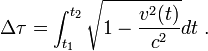 \Delta \tau = \int_{t_1}^{t_2}\sqrt{1-\frac{v^2(t)}{c^2}}dt \;.