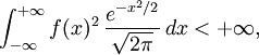\int_{-\infty}^{+\infty}f(x)^2\,\frac{e^{-x^2/2}}{\sqrt{2\pi}}\,dx< +\infty,