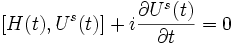 
\left[H(t),U^s(t)\right]+i\frac{\partial U^s(t)}{\partial t}=0
