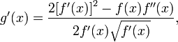 g'(x) = \frac {2 {[f'(x)]}^2 - f(x) f''(x)} {2 f'(x) \sqrt{f'(x)}}, 