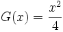 G(x)= \frac{x^2}{4}